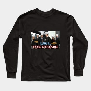 Law & Hors D'oeuvres Long Sleeve T-Shirt